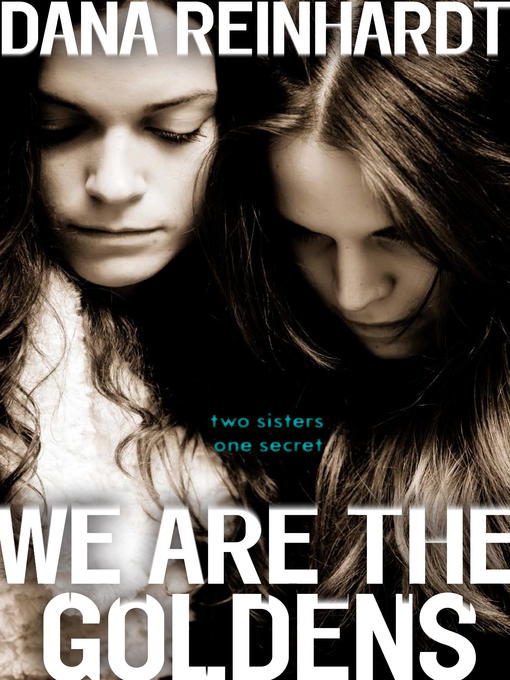 Title details for We Are the Goldens by Dana Reinhardt - Available
